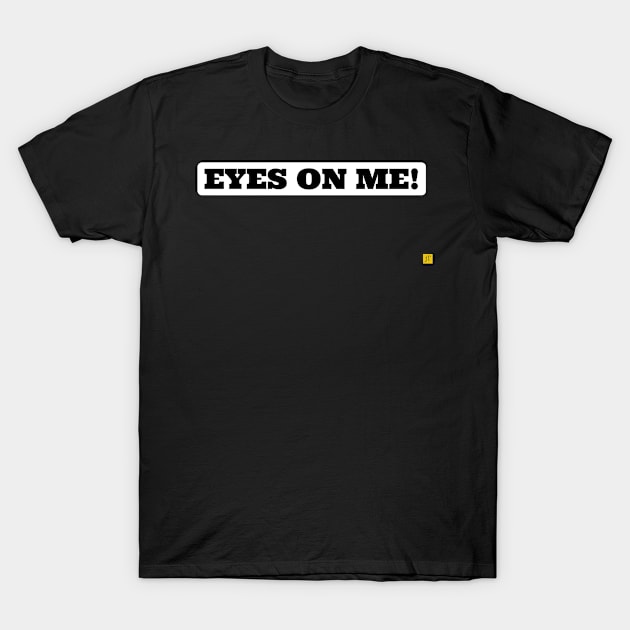 Eyes on me T-Shirt by TSAVORITE